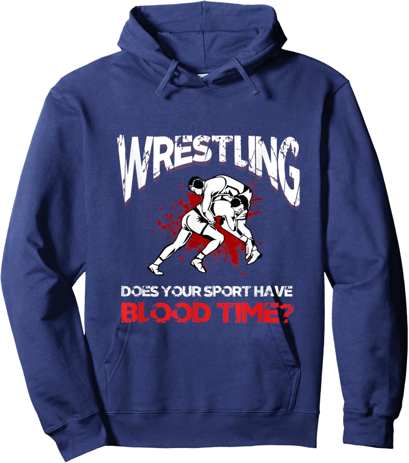 Wrestling. Does your sport have a blood time? Backflip sports? Hoodie - Hoodie | Navy