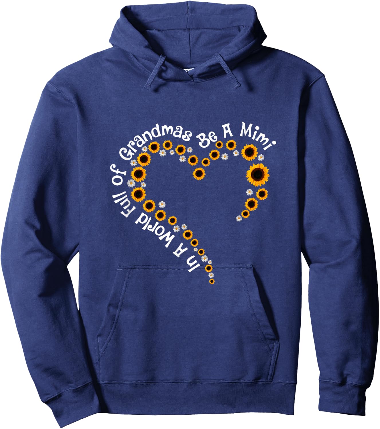 In A World Full Of Grandmas Be A Mimi Sunflower Mom Hoodie - Hoodie | Navy