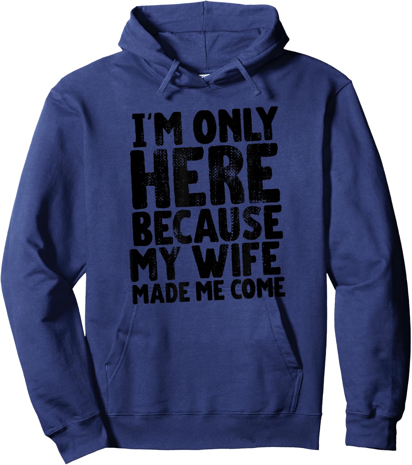 My Wife Made Me Wear This Shirt Gift Husband from Wife Hoodie - Hoodie | Navy