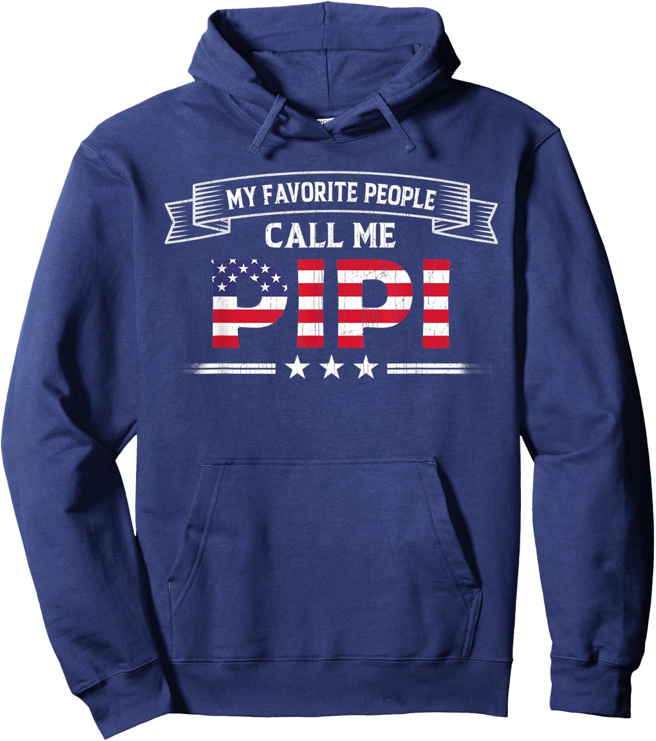My Favorite People Call Me Pipi USA Flag Dad Father's Day Hoodie - Hoodie | Navy