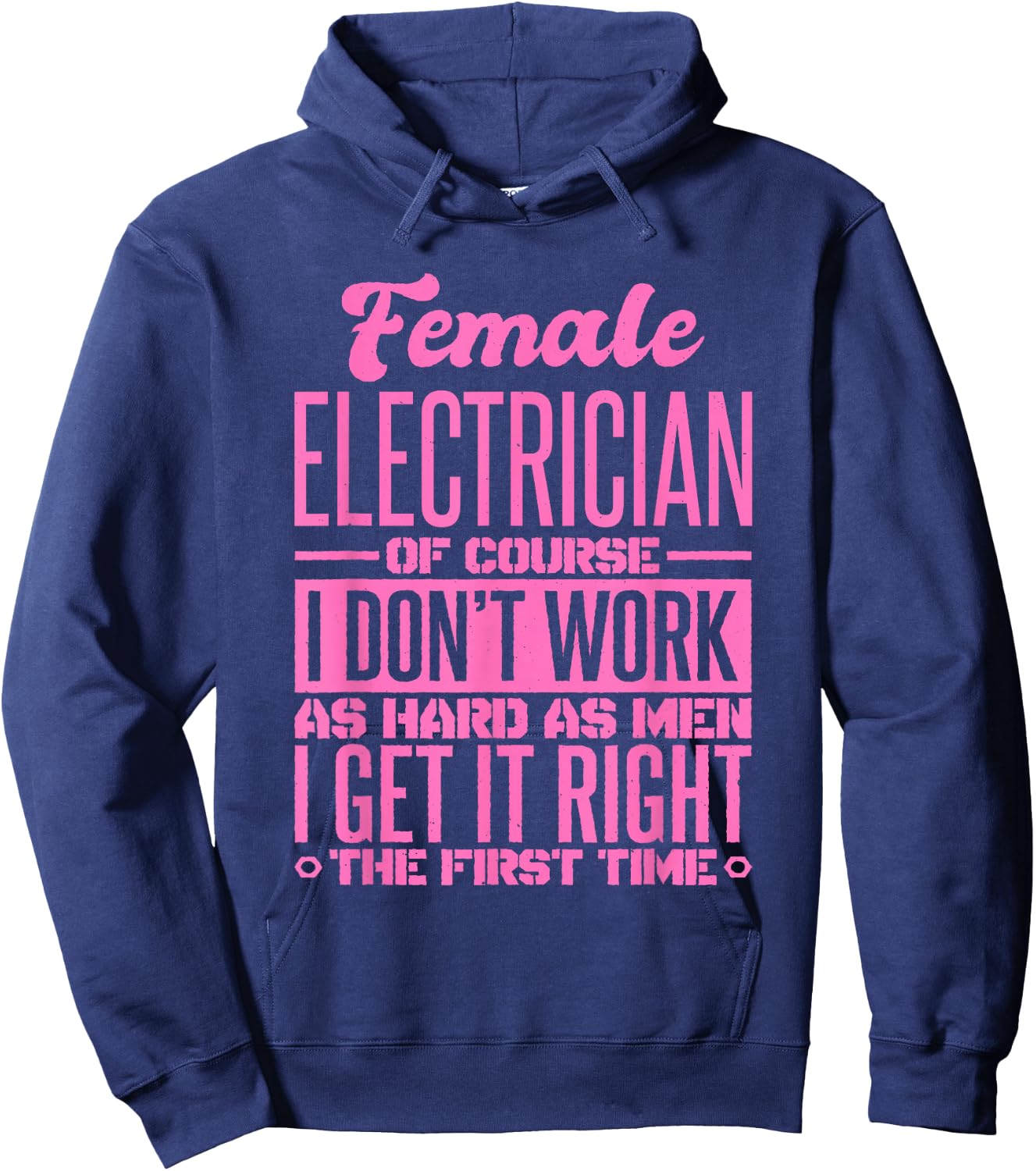 Female Electrician Get It Right The First Time Hoodie - Hoodie | Navy