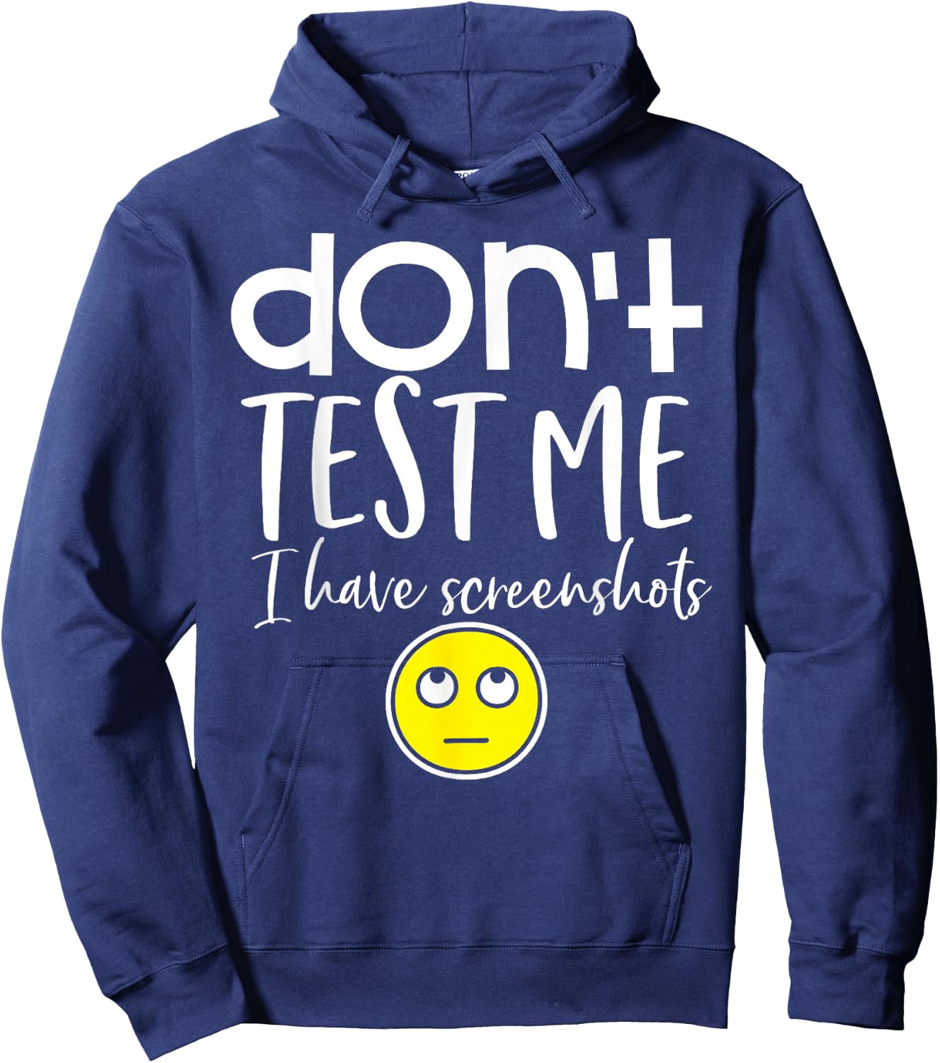 Don't test me I have screenshots Hoodie - Hoodie | Navy