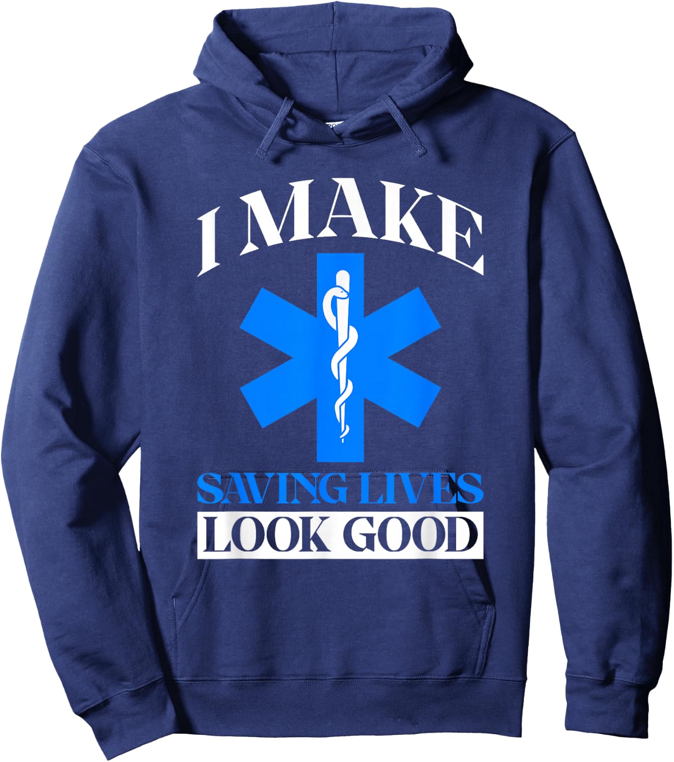 I Make Saving Lives Look Good - Funny EMT Hoodie - Hoodie | Navy