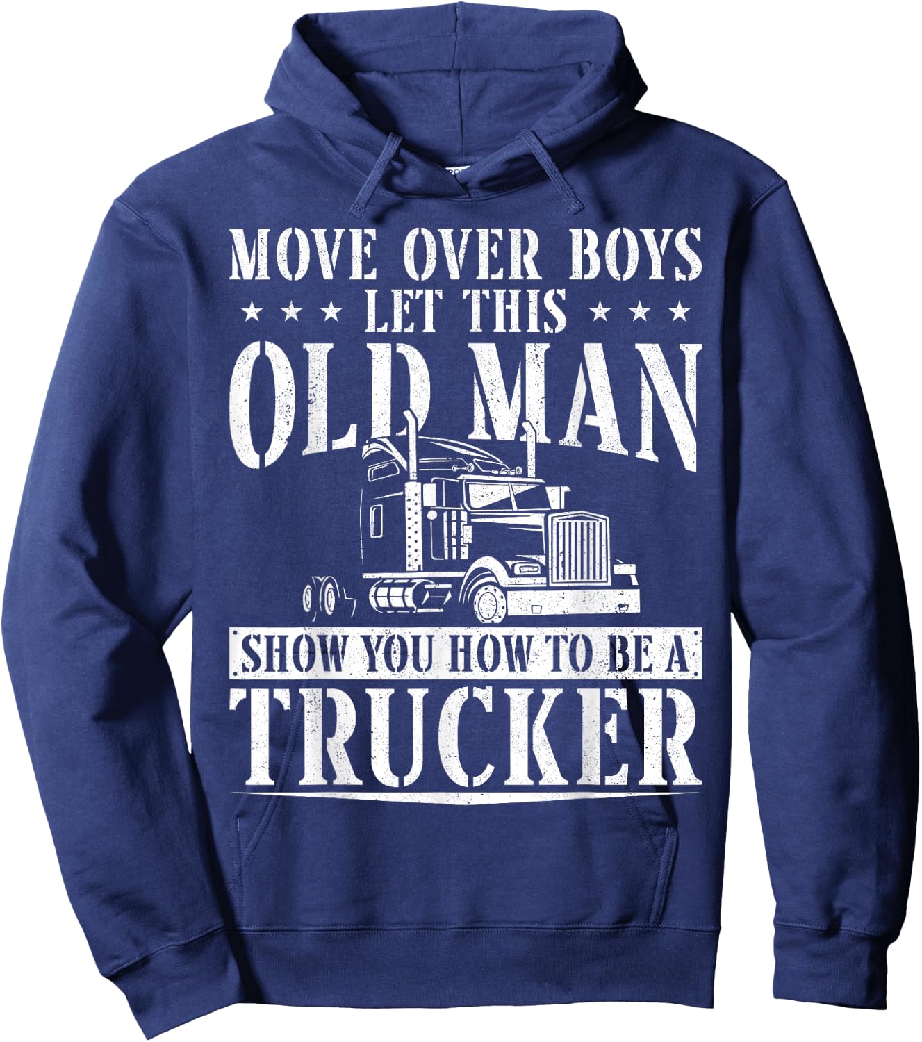 Trucker Truck Driver Vintage Move Over Boys Let This Old Man Hoodie - Hoodie | Navy