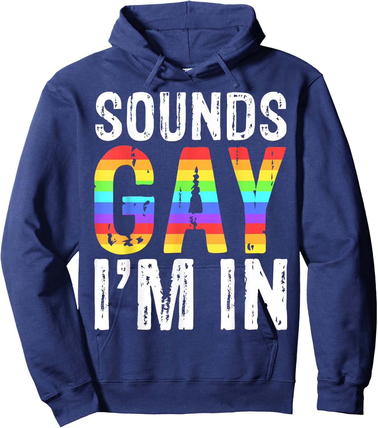 Sounds Gay I'm In LGBT Pride Gift Shirt Hoodie - Hoodie | Navy