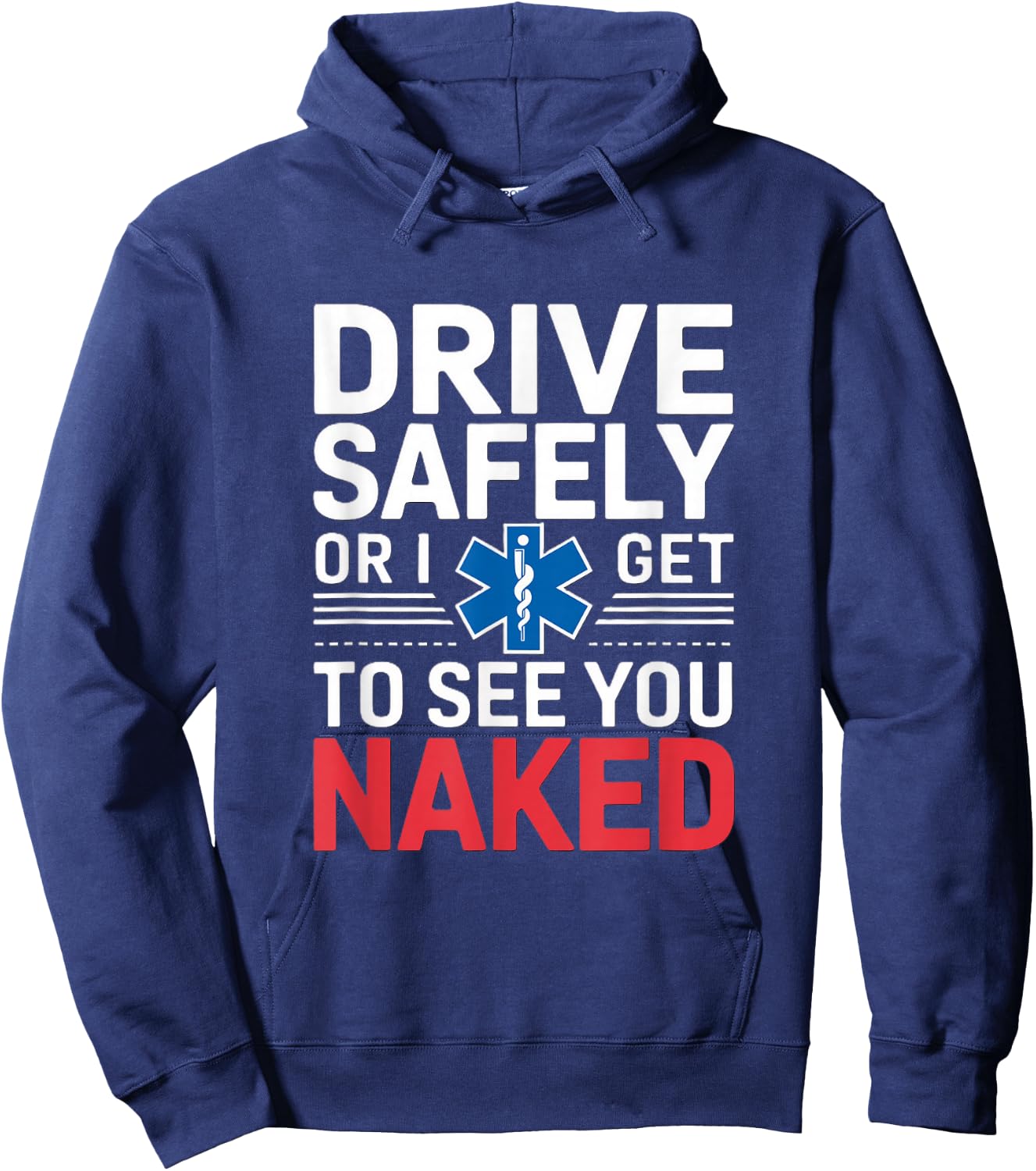 Drive Safely or I get to see you Naked - EMT Paramedic EMS Hoodie - Hoodie | Navy