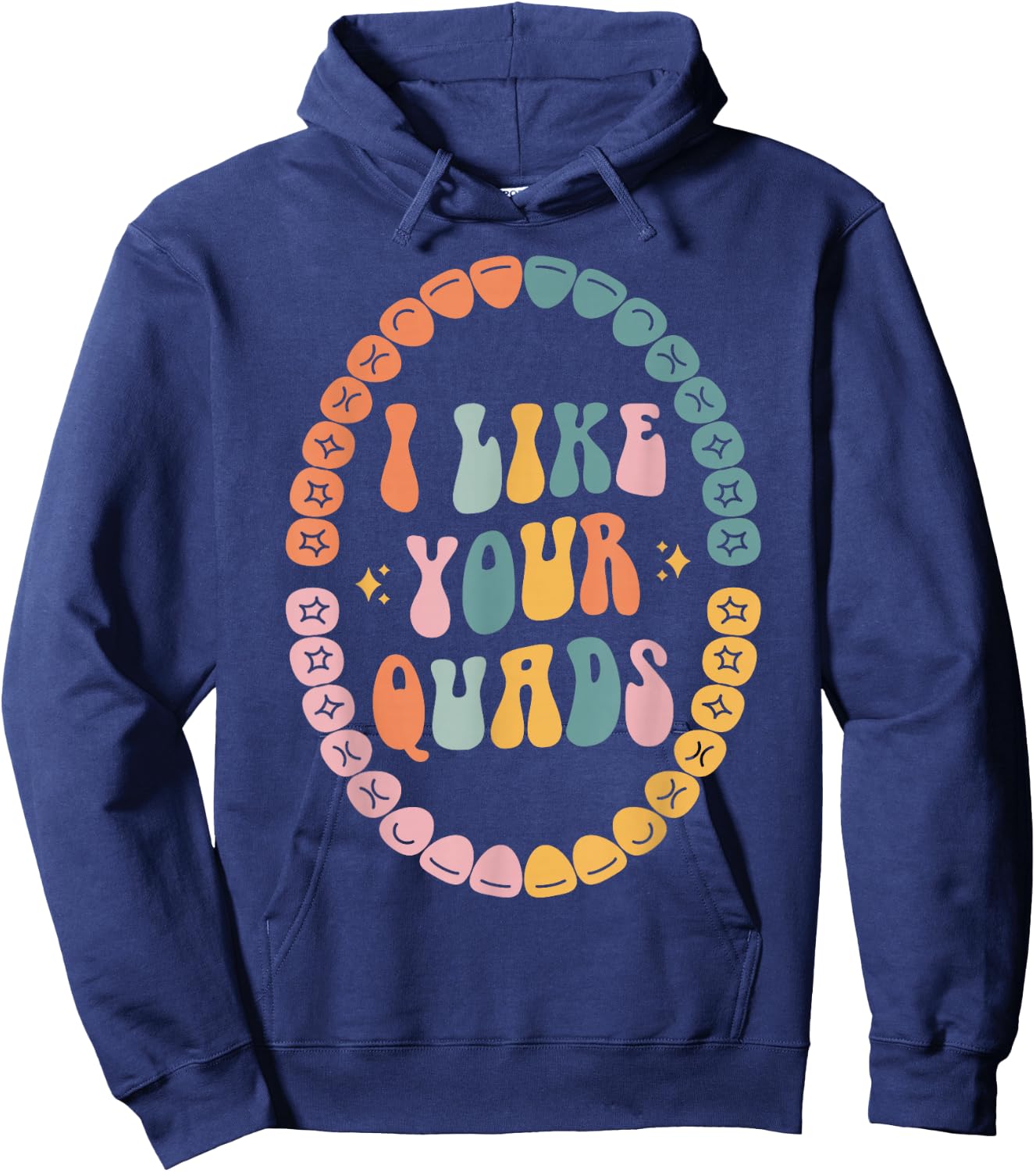 I Like Your Quads, Dental Hygienist, Dentist, Dental Student Hoodie - Hoodie | Navy