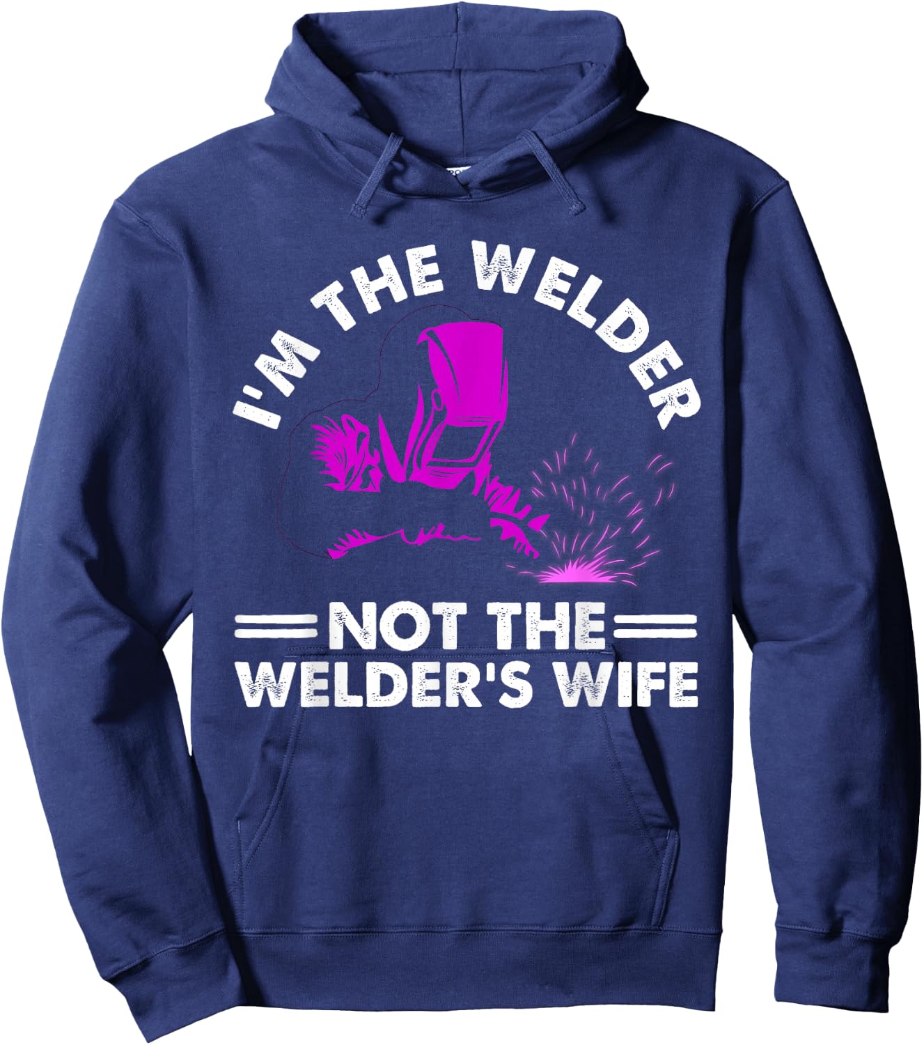 Cool I'm The Welder Gift Funny Welding Wife Joke Hoodie - Hoodie | Navy