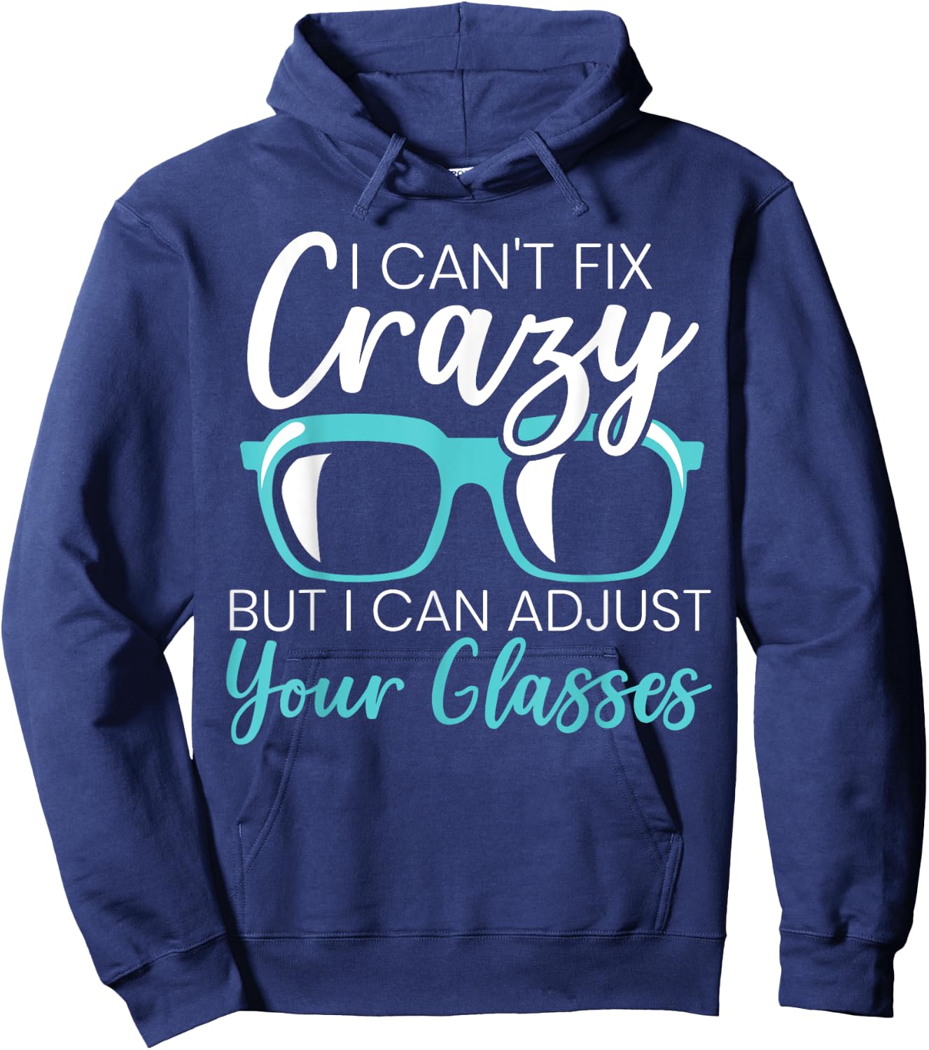 I Can't Fix Crazy But I Can Adjust Your Glasses Optician Hoodie - Hoodie | Navy