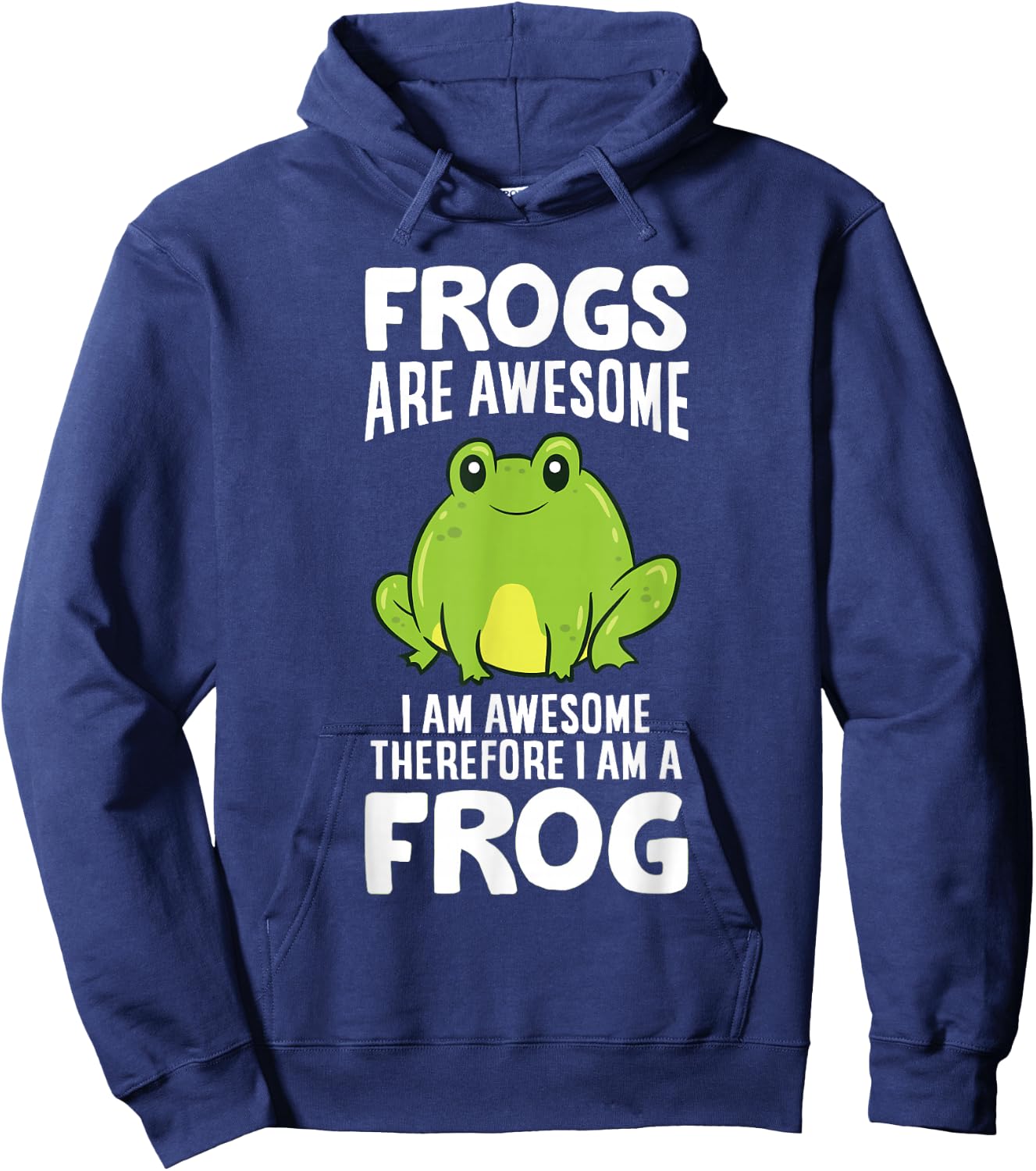 Frogs Are Awesome I Am Awesome Therefore I Am a Frog Hoodie - Hoodie | Navy