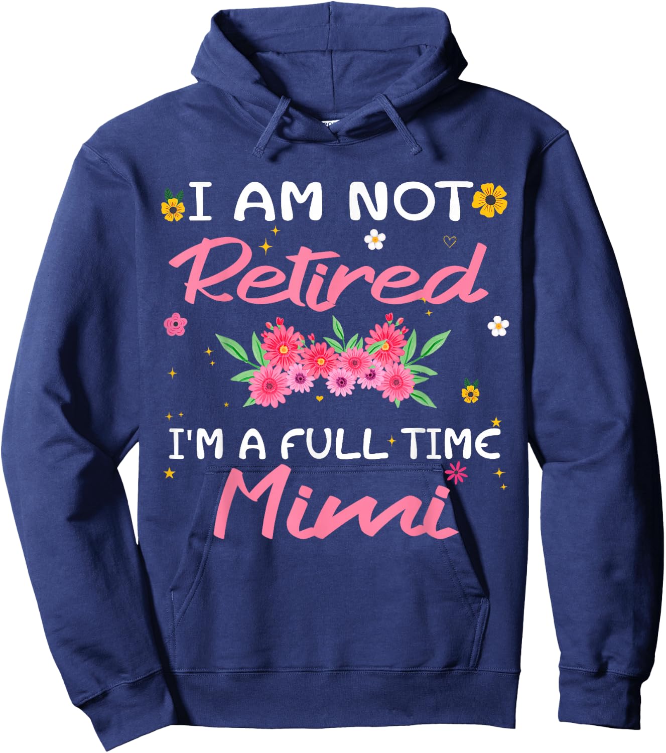 I'm Not Retired I'm a Full Time Mimi Retirement Funny Hoodie - Hoodie | Navy