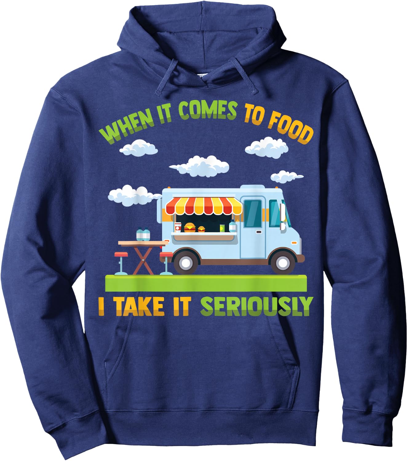 Food Truck - When It Comes To Food, I Take It Seriously Hoodie - Hoodie | Navy