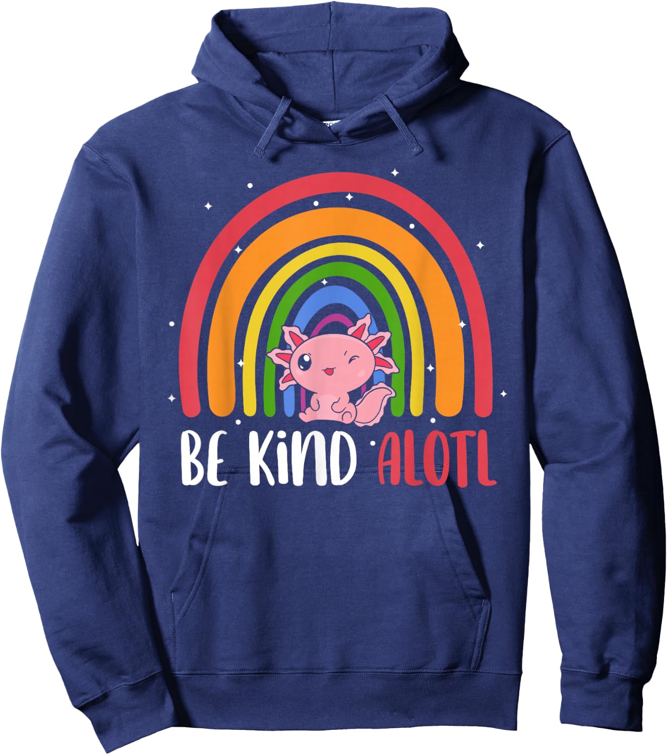 Be Kind ALOTL Axolotl Rainbow Teacher Positive Inspirational Hoodie - Hoodie | Navy