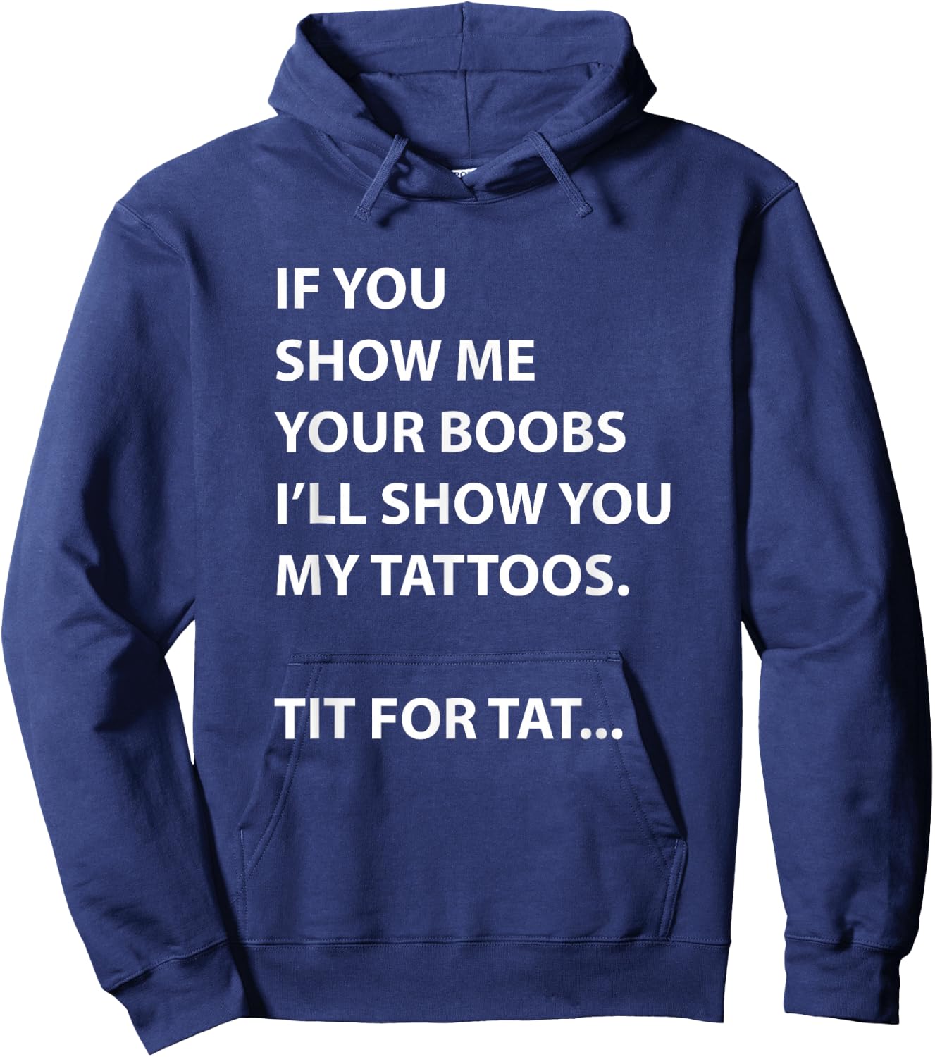 If You Show Me Your Boobs I'll Show You My Tattoos Hoodie - Hoodie | Navy
