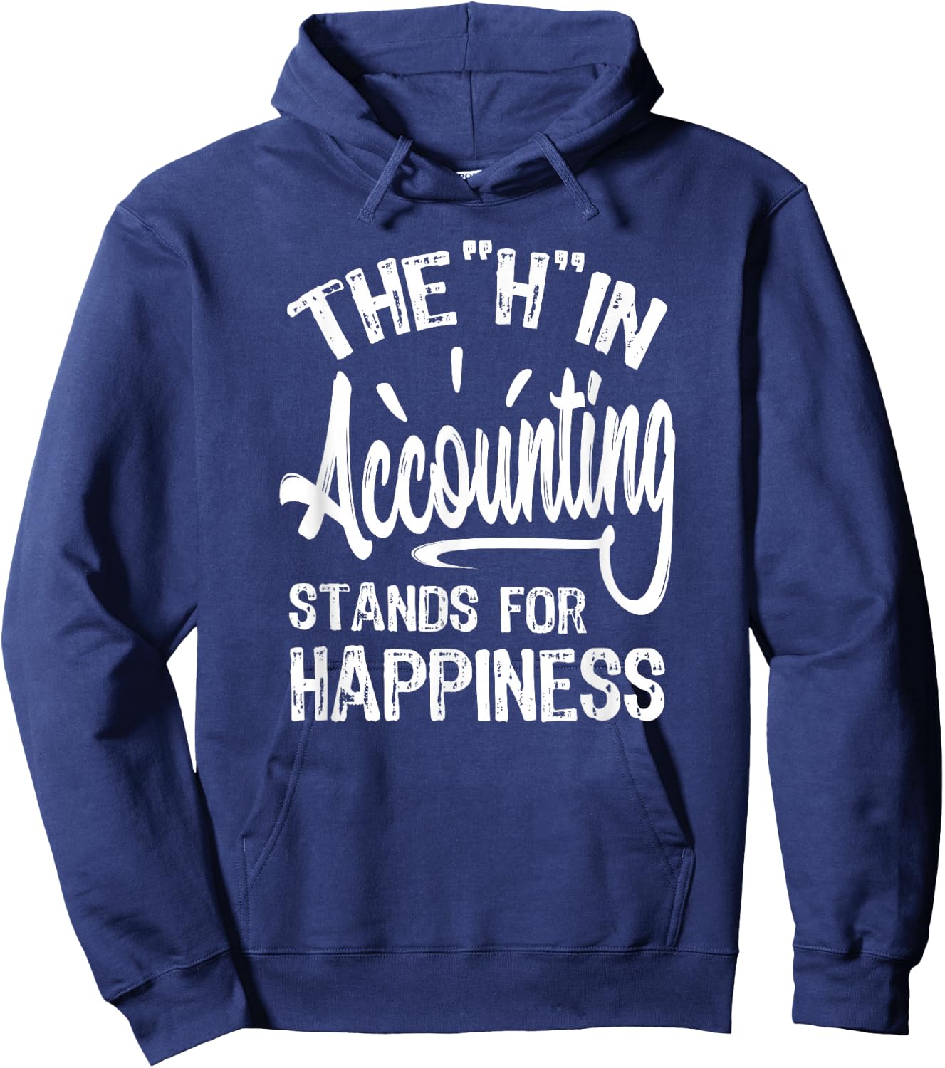 H In Accounting Stands For Happiness, Funny Accountant Hoodie - Hoodie | Navy