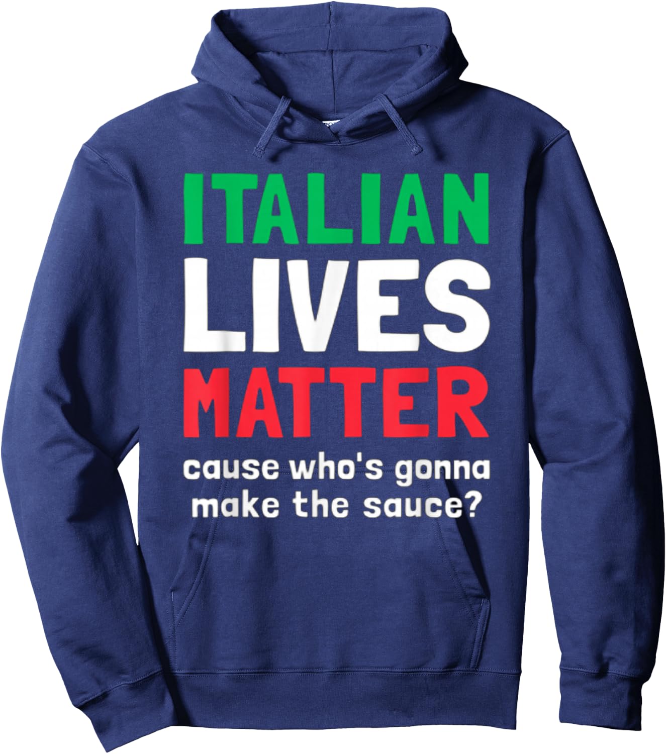 Funny Italian Lives Matter Cause Who's Gonna Make The Sauce Hoodie - Hoodie | Navy