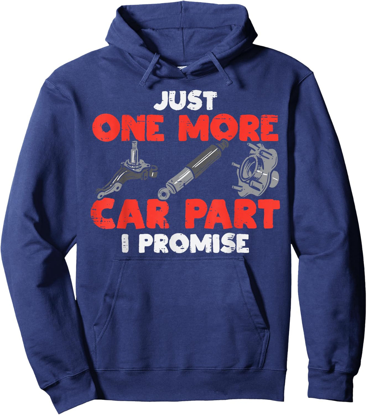 Just One More Car Part Promise Funny Auto Mechanic Men Women Hoodie - Hoodie | Navy