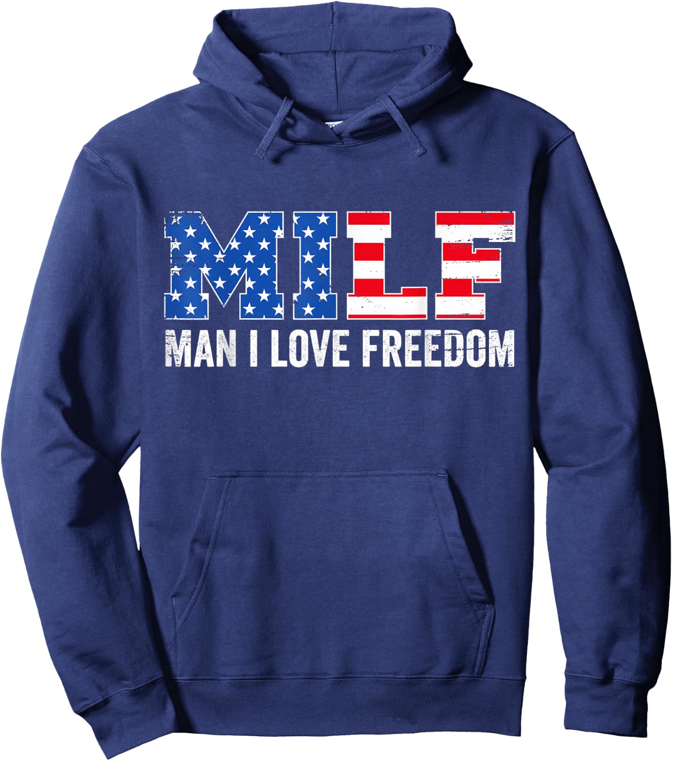 Milf Man I Love Freedom Funny Patriotic American 4th of July Hoodie - Hoodie | Navy