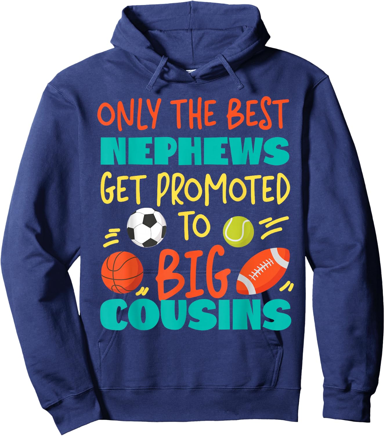 Only The Best Nephews Get Promoted To Big Cousin Sports Hoodie - Hoodie | Navy