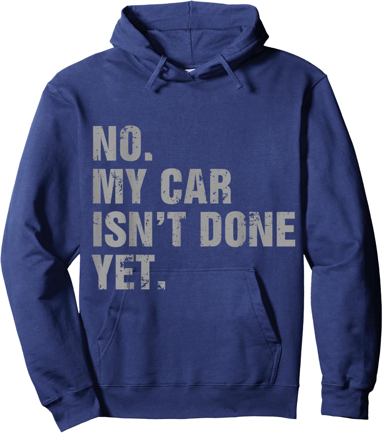 No My Car Isn't Done Yet - Car Lover & Mechanics Hoodie - Hoodie | Navy