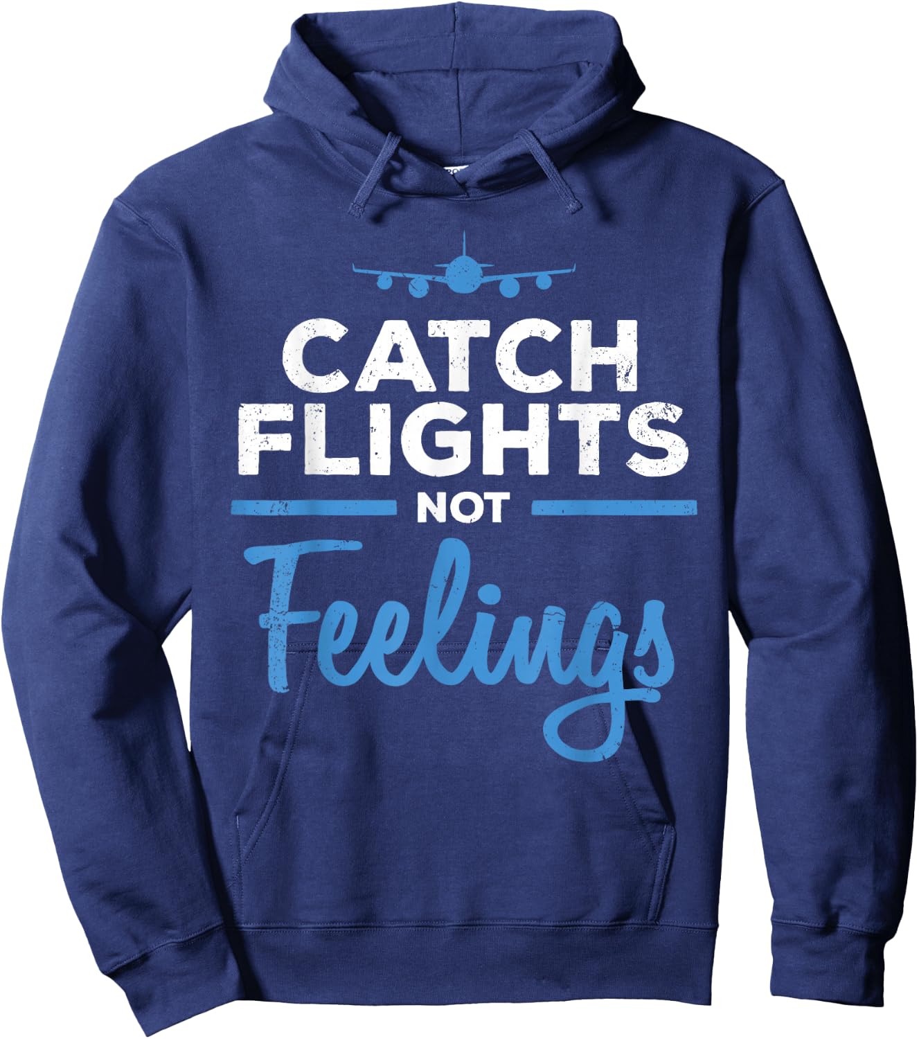 Catch Flights Not Feelings Shirt Flight Attendant Shirt Hoodie - Hoodie | Navy