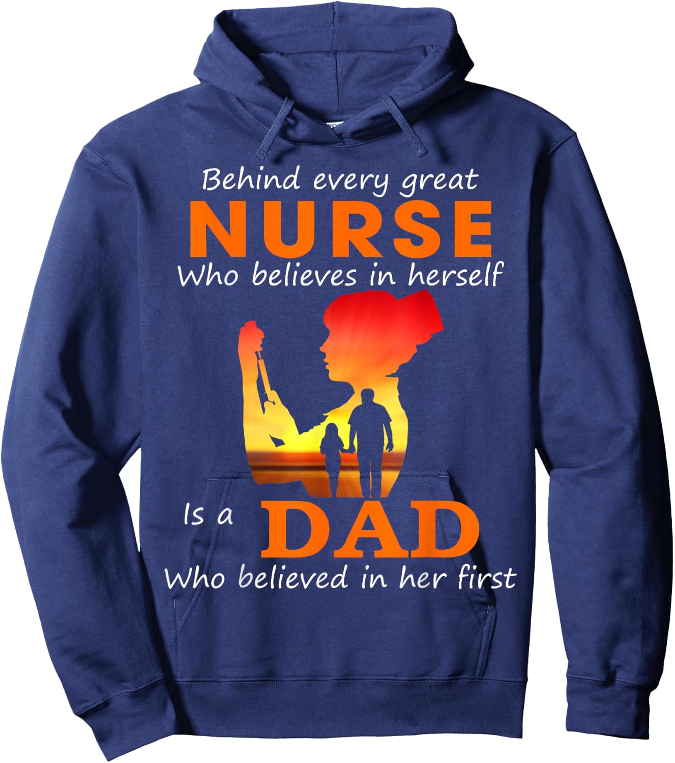Behind every great nurse who believes in herself is a Dad Hoodie - Hoodie | Navy
