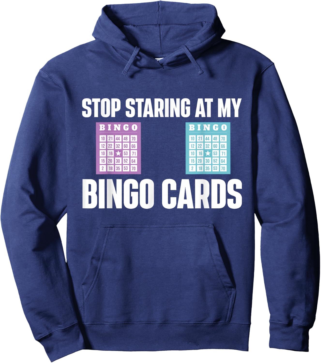 Stop Staring At My Bingo Cards Bingo Lover Gambler Gambling Hoodie - Hoodie | Navy