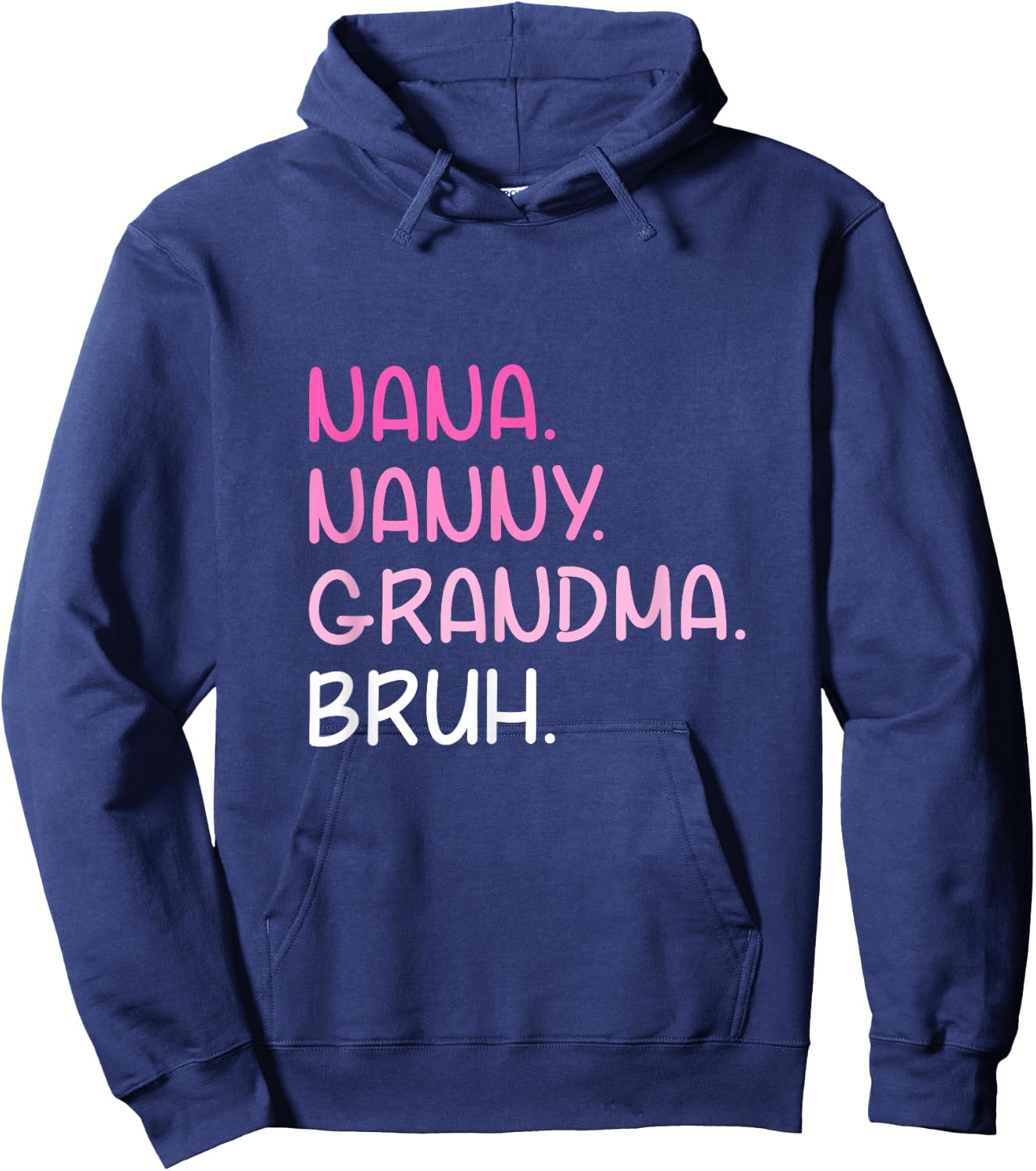 I Went From Nana Nanny Grandma to Bruh Quotes Mother's Day Hoodie - Hoodie | Navy