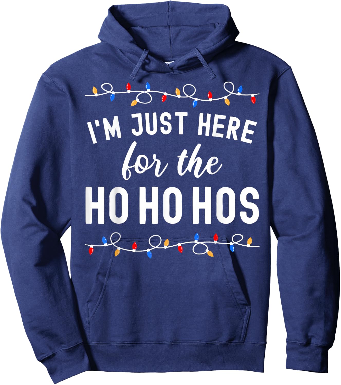 Funny Christmas Party I'm Just Here For The Ho Ho Hos Hoodie - Hoodie | Navy