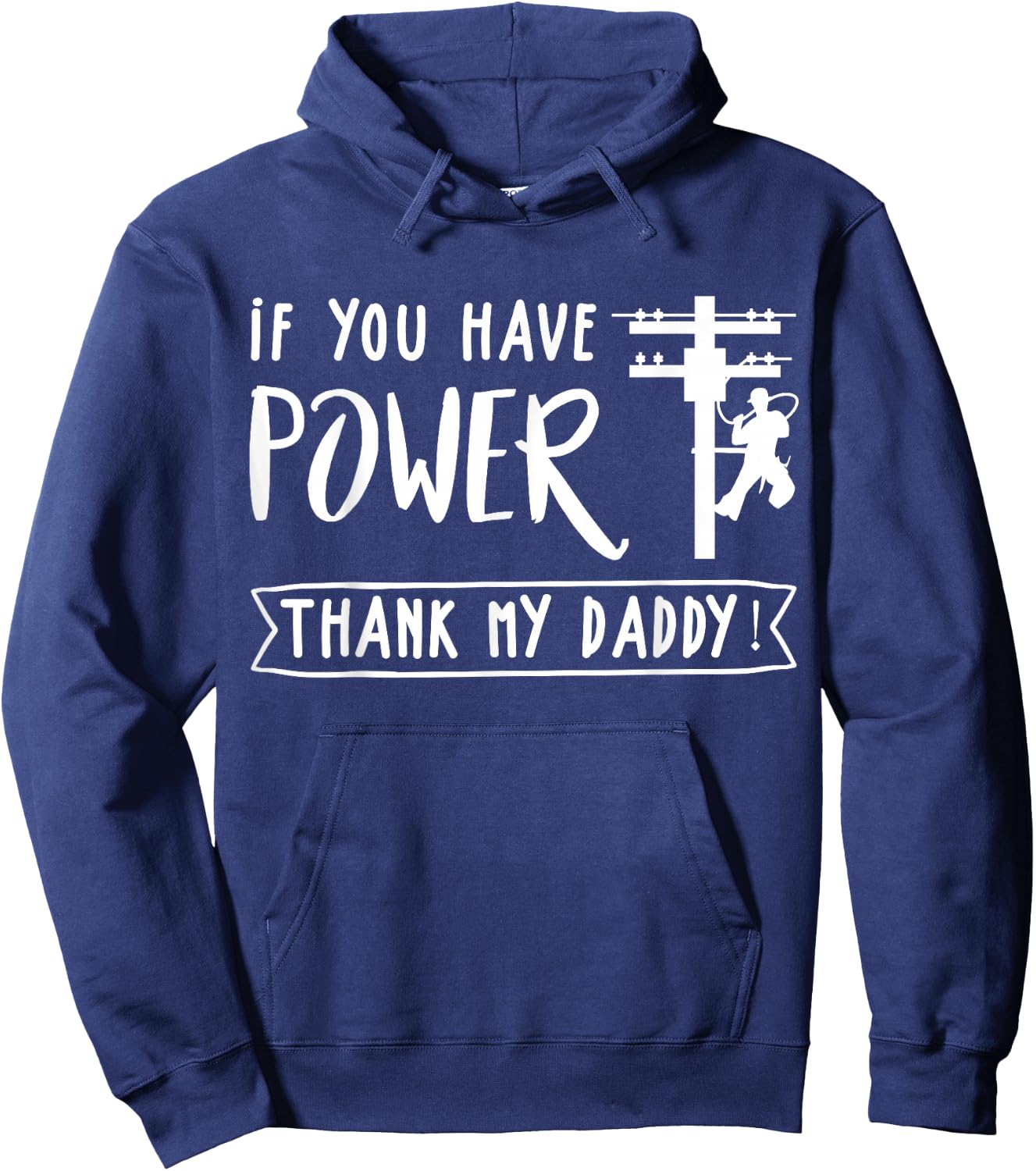 Funny Electrician's Daughter Gift Lineman You Have Power Thank My Daddy Lineworker Fathers Hoodie - Hoodie | Navy