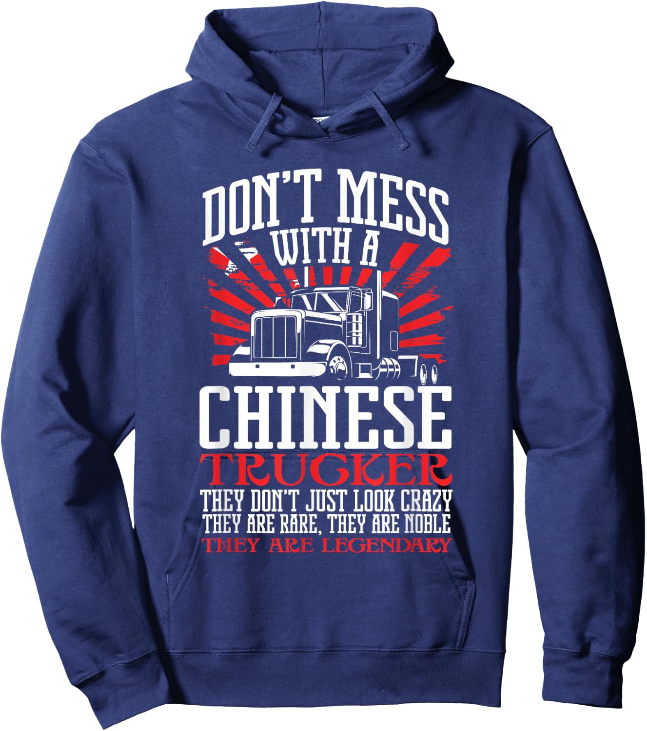 Legendary Truck Driver Don't Mess with a Chinese Trucker Hoodie - Hoodie | Navy