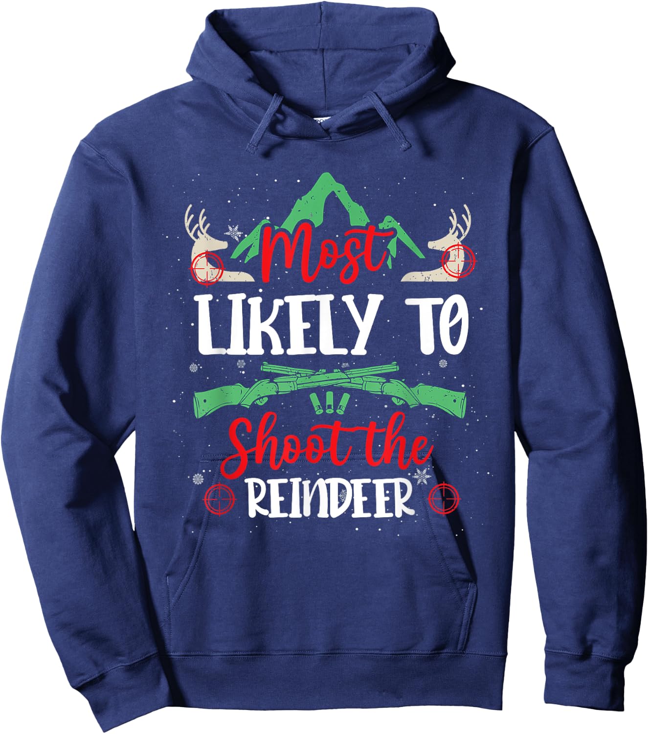 Most Likely To Shoot The Reindeer Holiday Christmas Hunter Hoodie - Hoodie | Navy