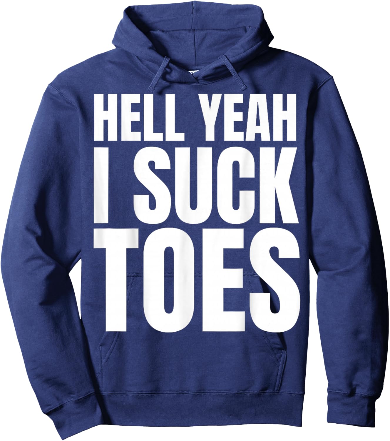 Funny Foot Fetish Sucking Toes Joke Hell Yeah I Suck Toes Hoodie - Hoodie | Navy