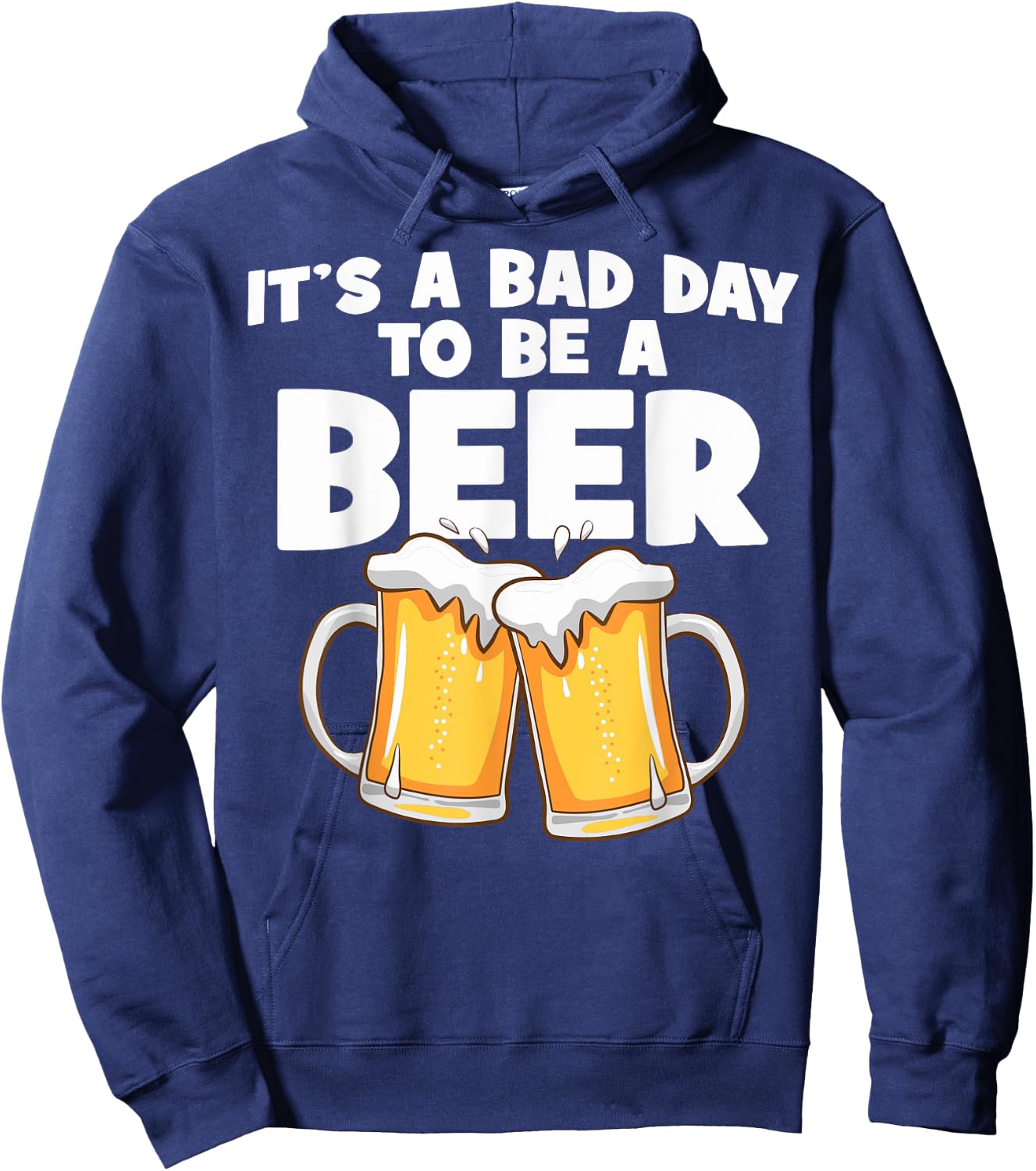 It's A Bad Day To Be A Beer Bad Day Beer Brewers Beer Lovers Hoodie - Hoodie | Navy
