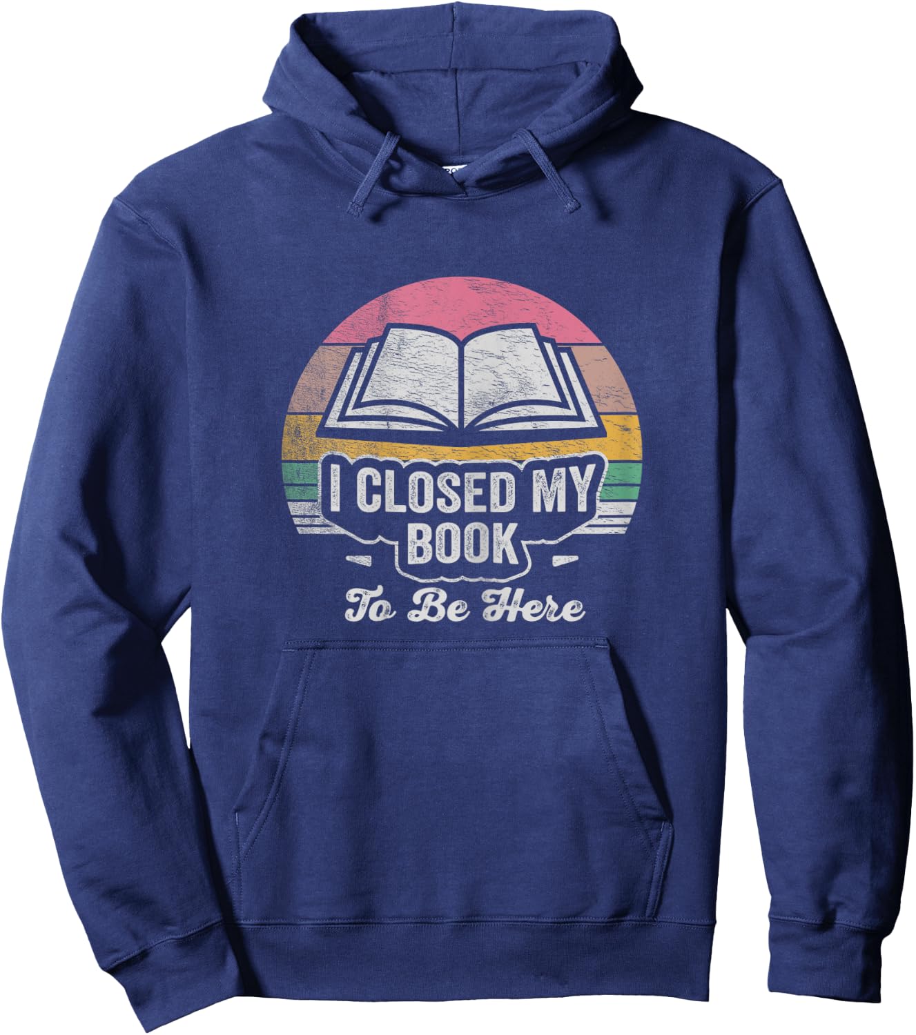 Retro Vintage I Closed My Book To Be Here Book Lover Reading Hoodie - Hoodie | Navy