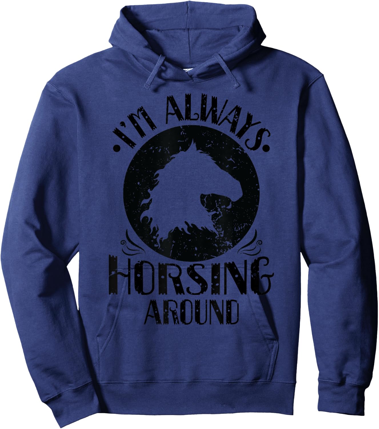 Riding "I am Always Horsing Around" Hoodie - Hoodie | Navy