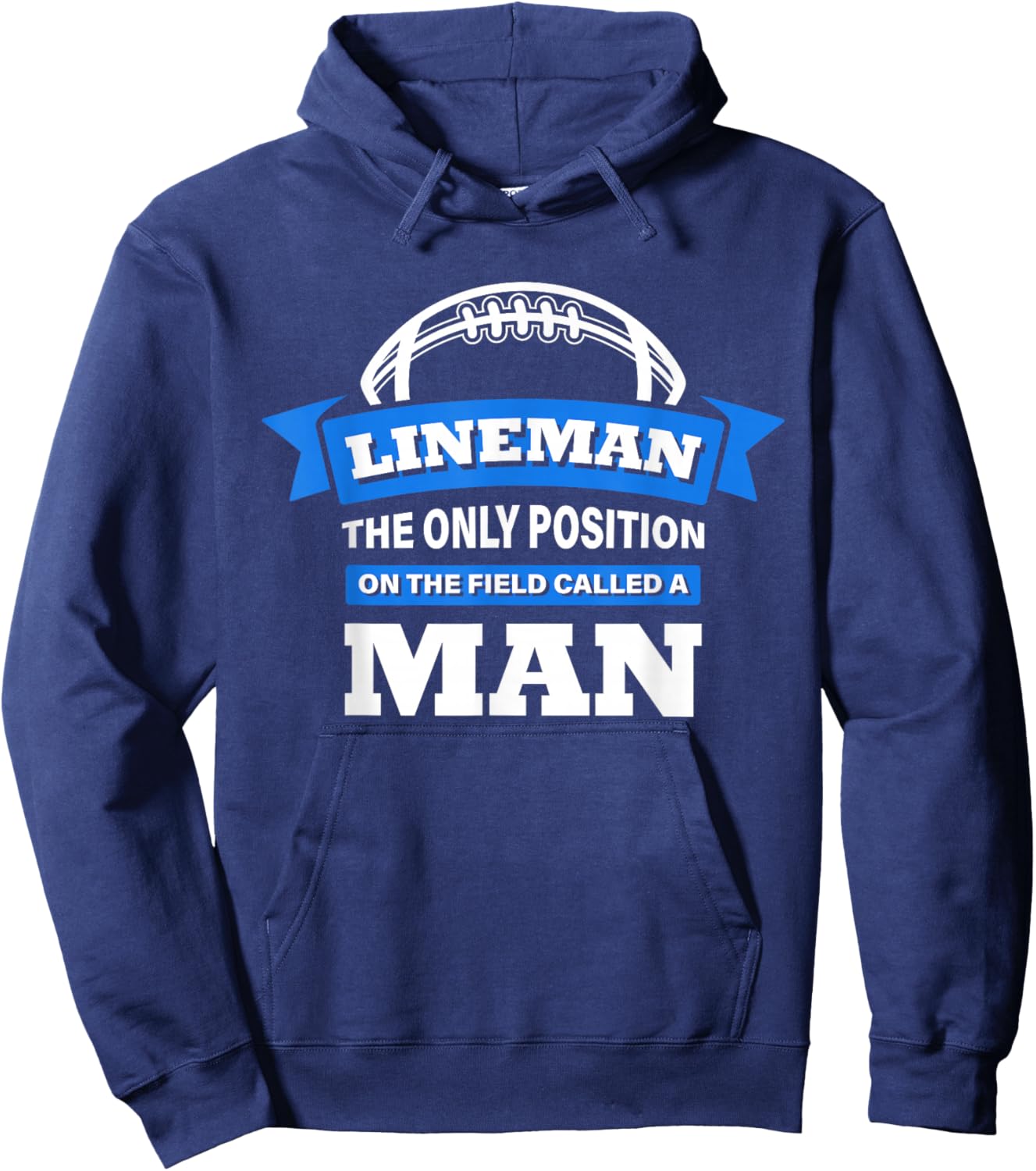Lineman The Only Position On The Field Called A Man Football Small Hoodie - Hoodie | Navy