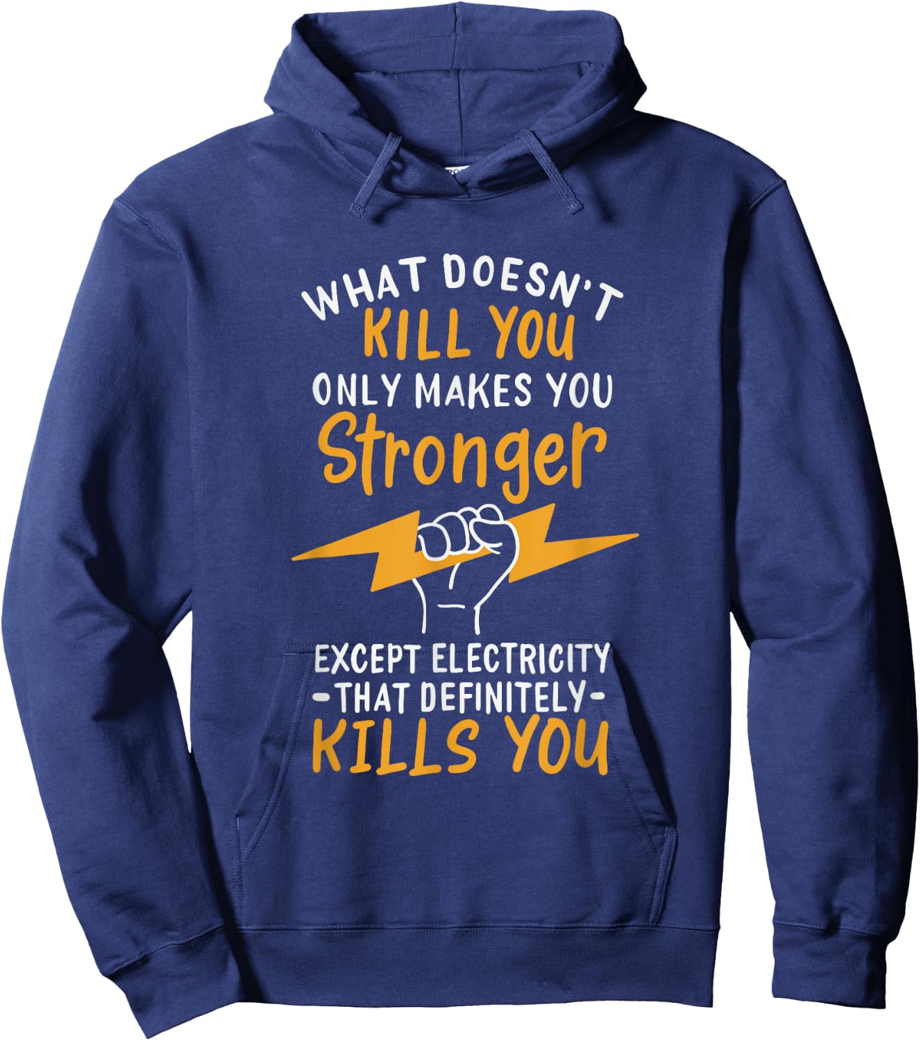 What Doesn't Kill You Makes You Stronger Except Electricity Hoodie - Hoodie | Navy