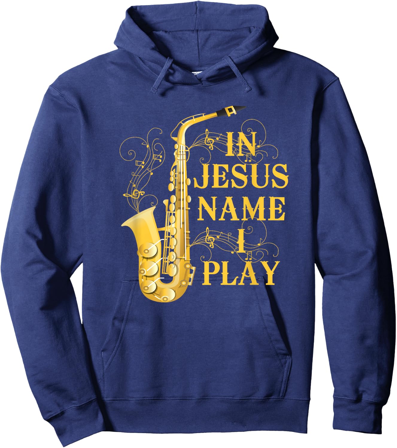In Jesus Name I Play Saxophone For Those Who Love Saxophone Hoodie - Hoodie | Navy