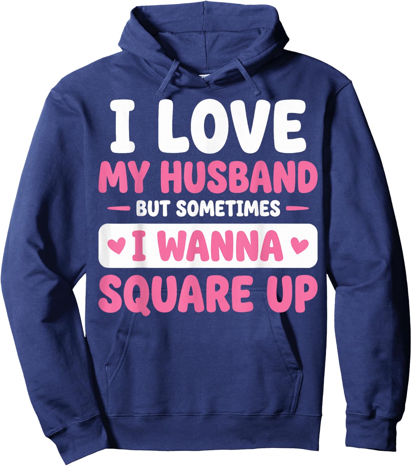 I Love My Husband But Sometimes I Wanna Square Up Hoodie - Hoodie | Navy