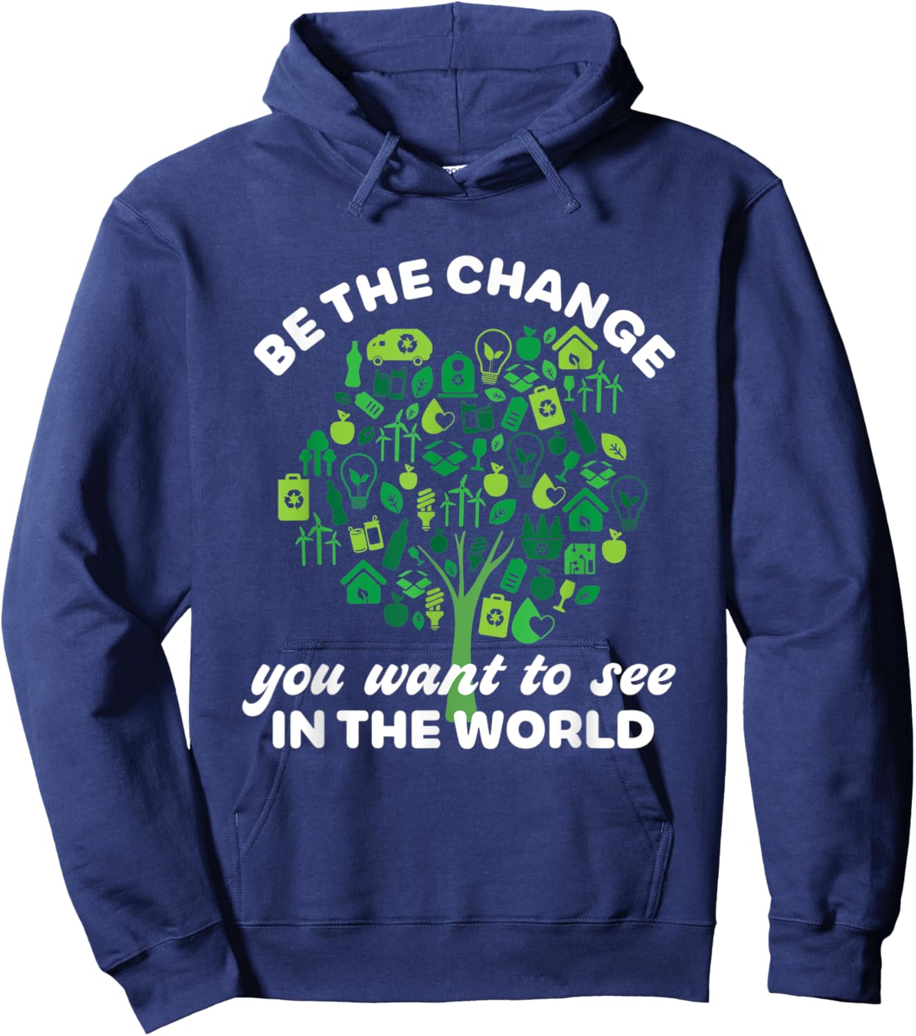 Earth Day Quote Going Green Eco-Friendly Tree Be The Change Hoodie - Hoodie | Navy