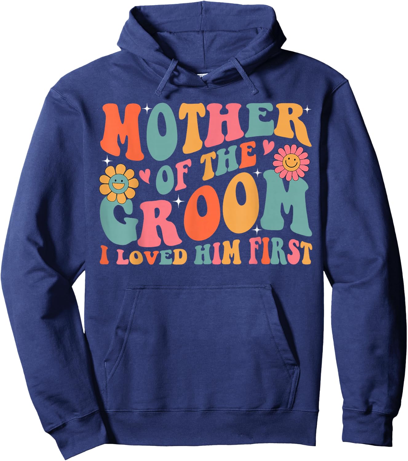 Mother of the Groom I Loved Him First Mothers Day Women Mama Hoodie - Hoodie | Navy