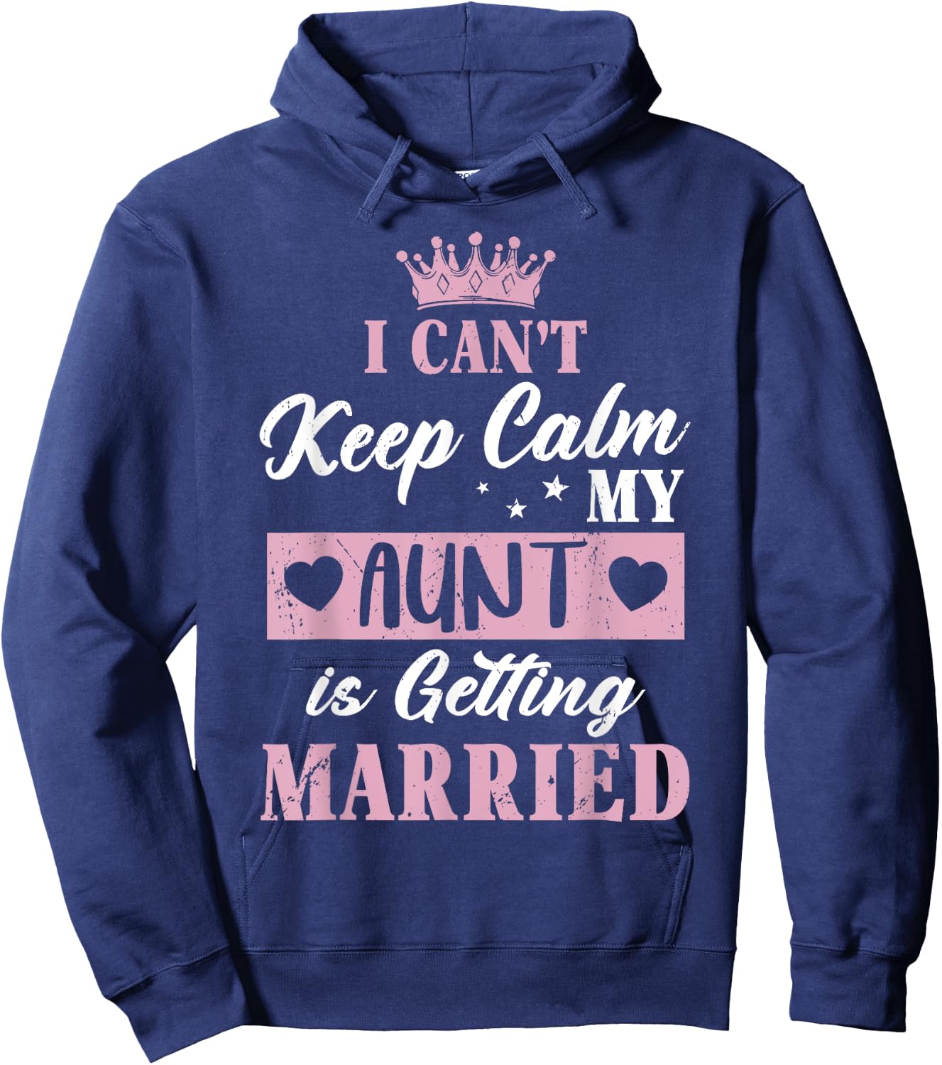 I Can't Keep Calm My Aunt is Getting Married Shirt Hoodie - Hoodie | Navy