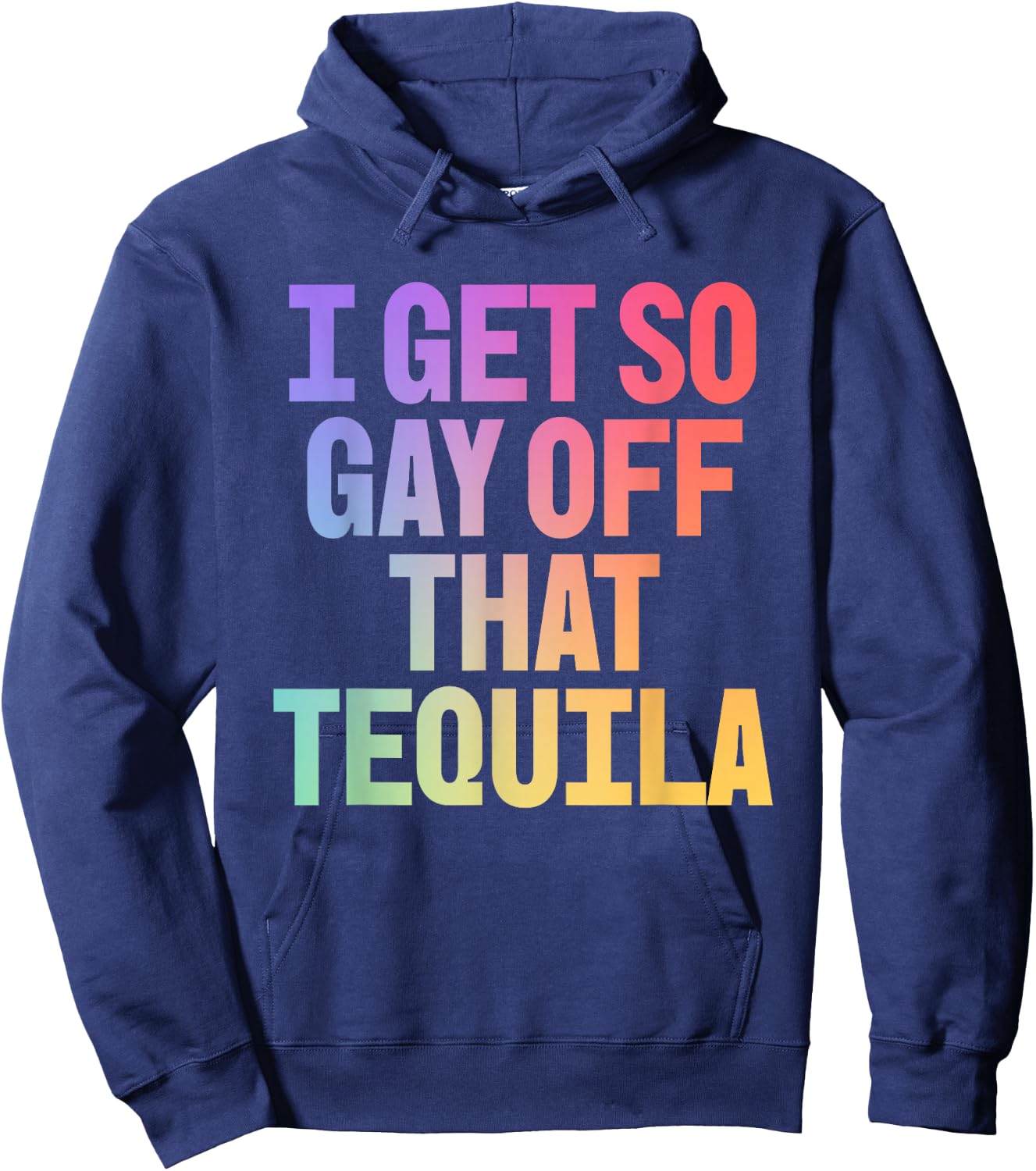 I Get So Gay Off that Tequila! Funny Pride Memes Aesthetic Hoodie - Hoodie | Navy