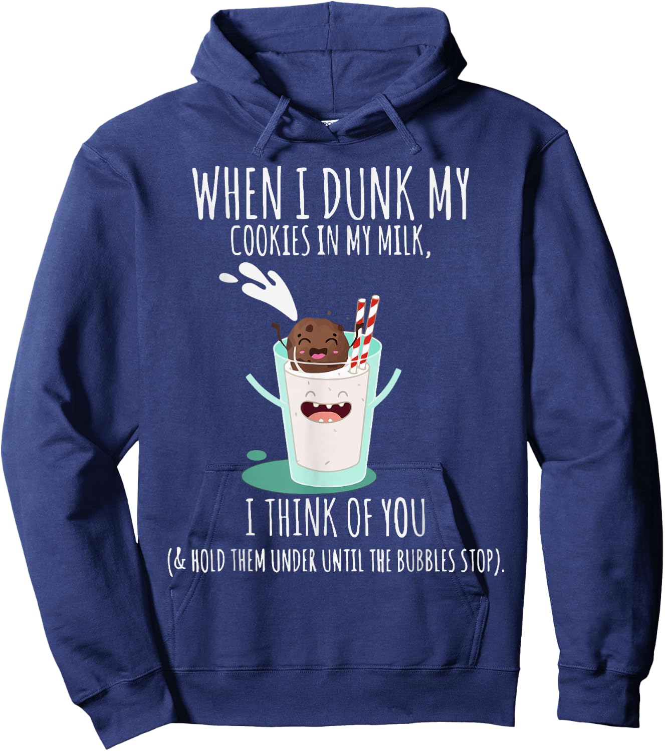 When I Dunk My Cookies In My Milk I Think Of You Funny Hoodie - Hoodie | Navy