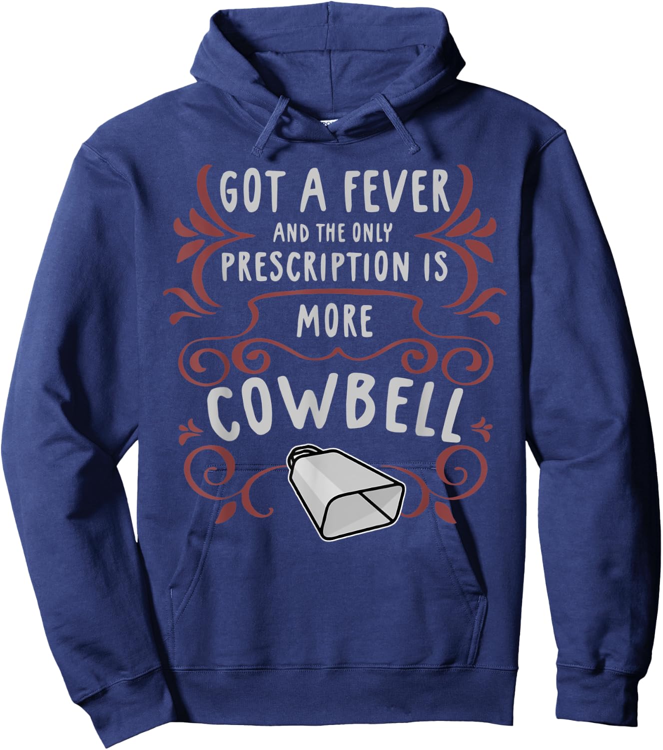 Got A Fever And The Only Prescription Is More Cowbell Hoodie - Hoodie | Navy