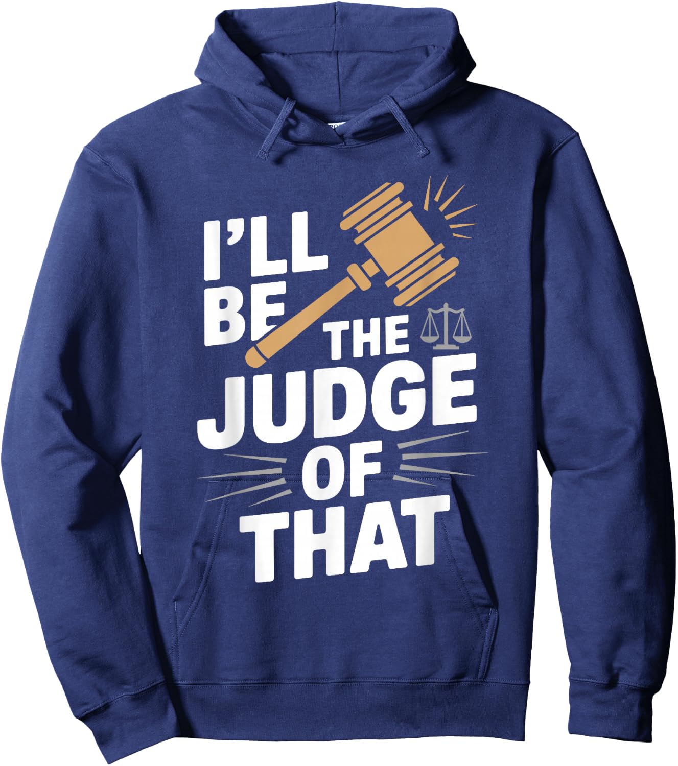 I'll be the Judge of that t Shirt Unique Judge Graphic Hoodie - Hoodie | Navy