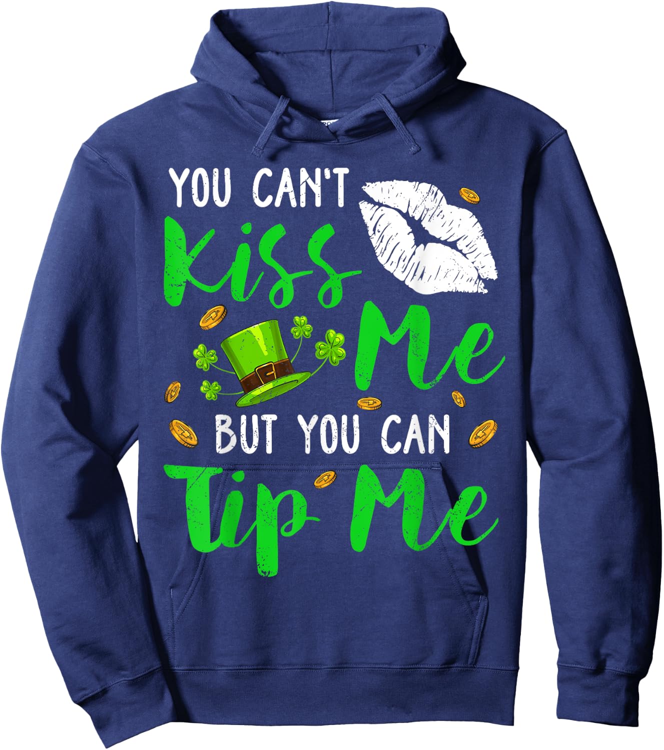 You Can't Kiss Me But You Can Tip Me Shamrock St Patrick Day Hoodie - Hoodie | Navy