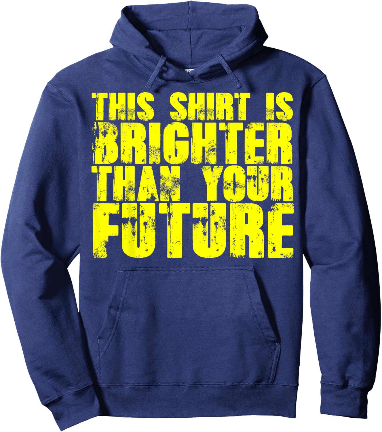 My Shirt Is Brighter Than Your Future Funny Hoodie - Hoodie | Navy