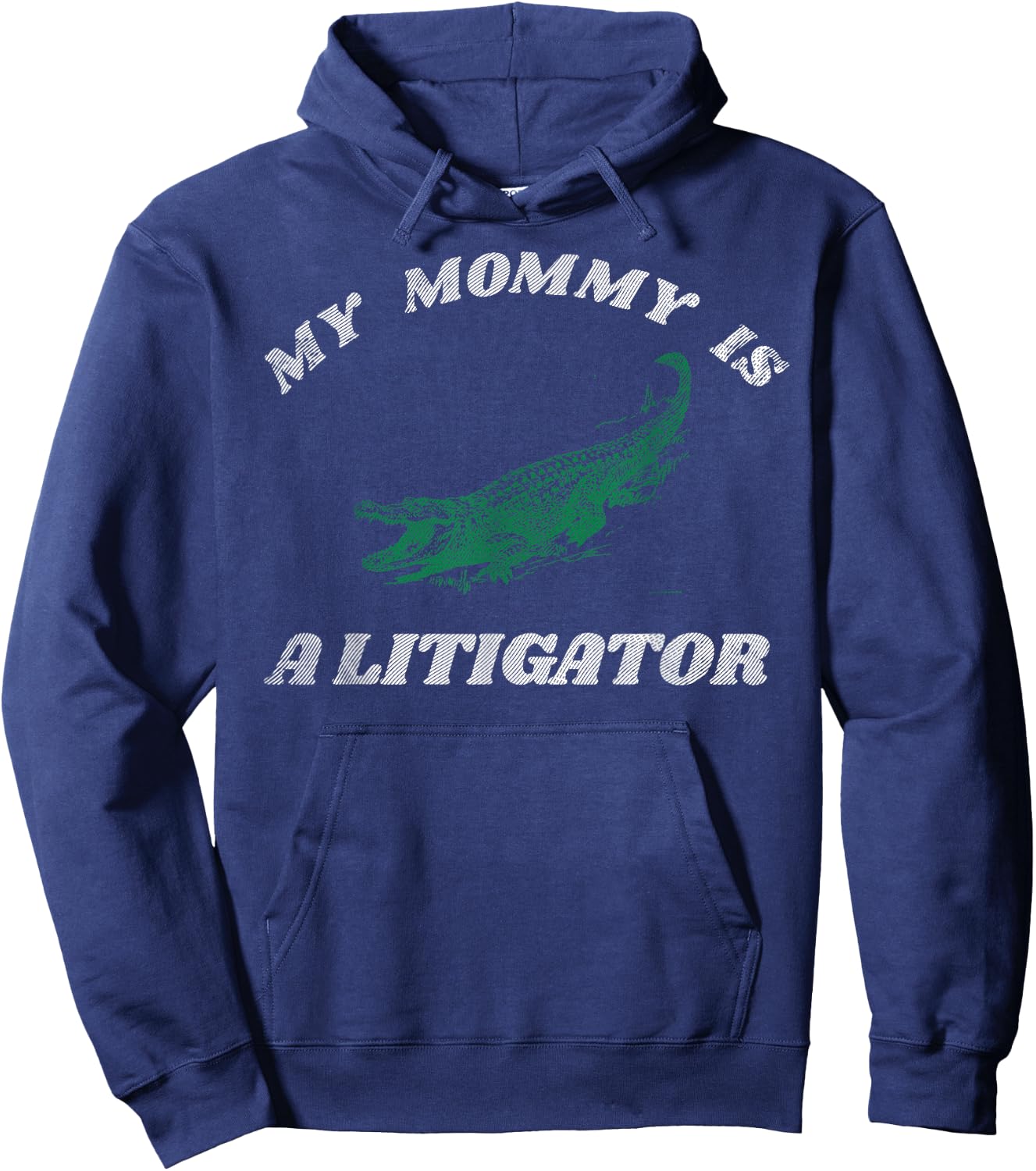 My Mommy is a Litigator Funny Alligator Lawyer Hoodie - Hoodie | Navy